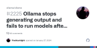 Ollama stops generating output and fails to run models after a few minutes · Issue #2225 · ollama/ollama